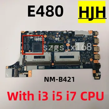 За Lenovo ThinkPad E480 E580 на дънната Платка на лаптопа.EE480 EE580 NM-B421 с i3 i5 i7 7th 8th Генерал.UMA