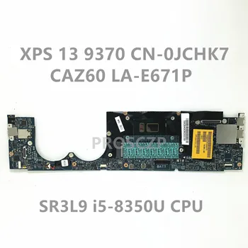 JCHK7 0JCHK7 CN-0JCHK7 дънна Платка за Dell XPS 13 9370 дънна Платка на лаптоп CAZ60 LA-E671P с процесор SR3L9 i5-8350U 100% Напълно изпитано OK