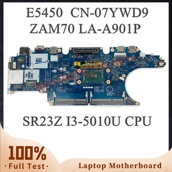 CN-07YWD9 07YWD9 7YWD9 LA-A901P с дънна платка SR23Z I3-5010U с процесор На DELL Latitude E5450 дънна Платка на лаптоп 100% Напълно Изпитано OK