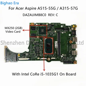 За Acer Aspire A515-55G A315-57G дънна Платка на лаптоп с процесор i5-1035G1 4 GB оперативна памет MX250 2 GB графичен процесор DAZAUIMB8C0 NBHZR11002 100% Тестван