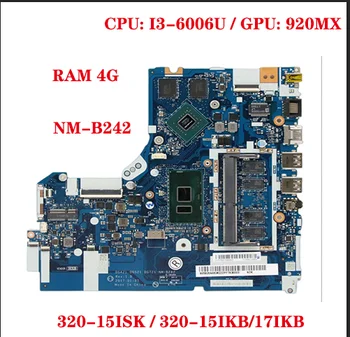 За Lenovo ideapad 320-15ISK/320-15IKB/17IKB дънна платка на лаптоп DG421 DG521 DG721 NM-B242 с процесор I3-6006U GPU 920MX RAM 4G