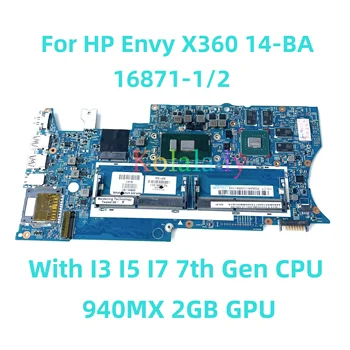 За HP Envy X360 14-BA на дънната Платка на лаптопа 16871-1/2 с процесор I3 I5 I7 7-то поколение 940MX 2GB GPU 100% Тествана Работи Изцяло