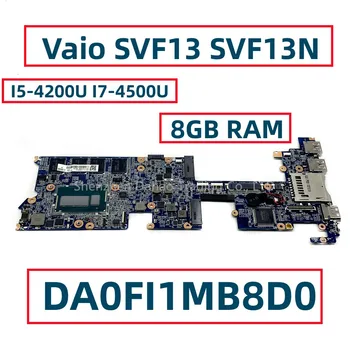 За Sony Vaio SVF13 SVF13N SVF13NA1U дънна Платка на лаптоп DA0FI1MB8D0 С I5-4200U I7-4500U ПРОЦЕСОР, 8 GB Оперативна Памет Напълно Тестван