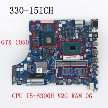 Използва се за Lenovo Ideapad 330-15ICH/330-17ICH дънна Платка на лаптоп NM-B671 Процесор I5-8300H V2G GTX1050 FRU 5B20R46736