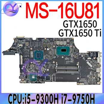 Дънна платка MS-16U81 за лаптоп MSI MS-16U MS-16U8 дънна Платка с процесор i5-9300H i7-9750H GTX1650/GTX1650 Ti GPU 100% Работи добре