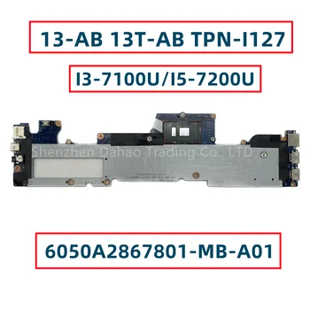 6050A2867801-MB-A01 909250-001 909250-601 За HP ENVY 13-AB 13T-AB TPN-I127 дънна Платка на лаптоп с UMA I3-7100U I5-7200U 4 GB оперативна памет