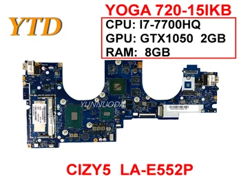 Оригиналът е за Lenovo YOGA 720-15IKB дънна Платка на лаптоп I7-7700HQ GTX1050 2 GB оперативна памет, 8 GB CIZY5 LA-E552P Изпитана Добра Безплатна Доставка